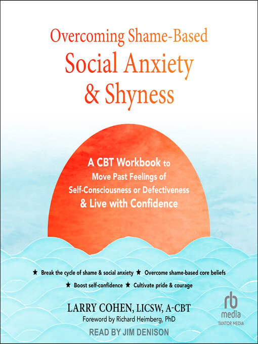 Title details for Overcoming Shame-Based Social Anxiety and Shyness by Larry Cohen, LICSW, A-CBT - Wait list